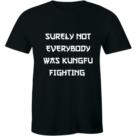 Half It Other - Surely Not Everybody was Kung Fu Fighting T-shirt